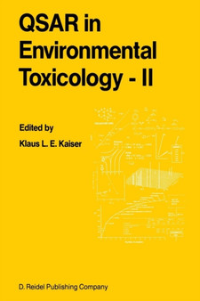 QSAR in Environmental Toxicology - II : Proceedings of the 2nd International Workshop on QSAR in Environmental Toxicology, held at McMaster University, Hamilton, Ontario, Canada, June 9-13, 1986 by K.L. Kaiser - Paperback