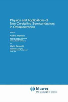 Physics and Applications of Non-Crystalline Semiconductors in Optoelectronics by Andriesh A. Andriesh - Paperback