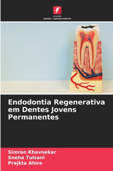 Endodontia Regenerativa em Dentes Jovens Permanentes by Simran Khavnekar - Paperback