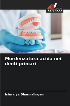 Mordenzatura acida nei denti primari by Ishwarya Dharmalingam - Paperback