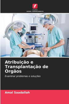 Atribuicao e Transplantacao de Orgaos by Amal Saadallah - Paperback