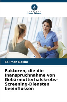 Faktoren, die die Inanspruchnahme von Gebarmutterhalskrebs-Screening-Diensten beeinflussen by Salimah Nakku - Paperback