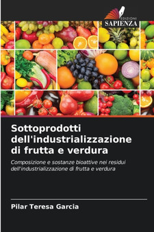 Sottoprodotti dell'industrializzazione di frutta e verdura by Pilar Teresa Garcia - Paperback