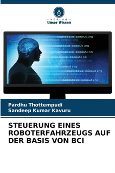 Steuerung Eines Roboterfahrzeugs Auf Der Basis Von Bci by Pardhu Thottempudi - Paperback