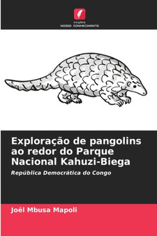 Exploracao de pangolins ao redor do Parque Nacional Kahuzi-Biega by Joel Mbusa Mapoli - Paperback