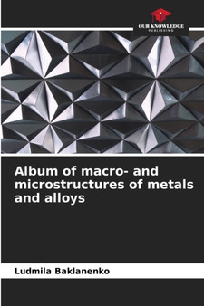 Album of macro- and microstructures of metals and alloys by Ludmila Baklanenko - Paperback