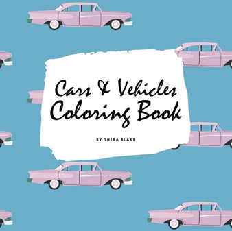 Cars and Vehicles Coloring Book for Adults (8.5x8.5 Coloring Book / Activity Book) by Sheba Blake - Paperback