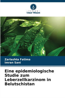 Eine epidemiologische Studie zum Leberzellkarzinom in Belutschistan by Zarlashta Fatima - Paperback