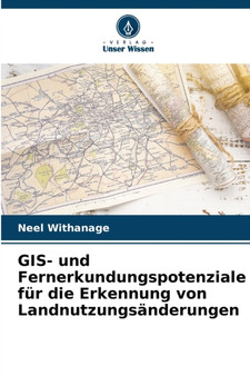 GIS- und Fernerkundungspotenziale fur die Erkennung von Landnutzungsanderungen by Neel Withanage - Paperback