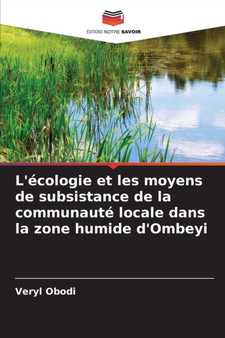 L'ecologie et les moyens de subsistance de la communaute locale dans la zone humide d'Ombeyi by Veryl Obodi - Paperback