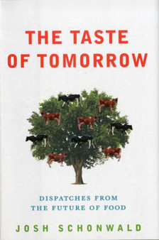The Taste of Tomorrow : Dispatches from the Future of Food