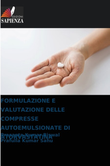 Formulazione E Valutazione Delle Compresse Autoemulsionate Di Atorvastatina by Prasanta Kumar Biswal - Paperback