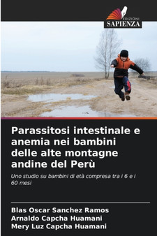Parassitosi intestinale e anemia nei bambini delle alte montagne andine del Peru by Blas Oscar Sanchez Ramos - Paperback