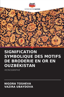 Signification Symbolique Des Motifs de Broderie En or En Ouzbekistan by Nigora Tosheva - Paperback