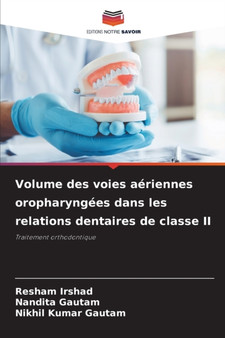 Volume des voies aeriennes oropharyngees dans les relations dentaires de classe II by Resham Irshad - Paperback