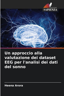 Un approccio alla valutazione dei dataset EEG per l'analisi dei dati del sonno by Heena Arora - Paperback
