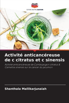 Activite anticancereuse de c citratus et c sinensis by Shanthala Mallikarjunaiah - Paperback