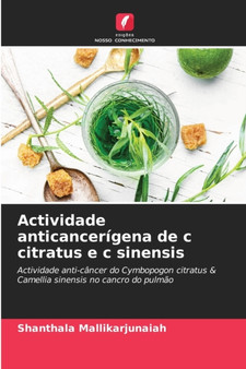 Actividade anticancerigena de c citratus e c sinensis by Shanthala Mallikarjunaiah - Paperback
