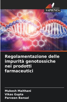 Regolamentazione delle impurita genotossiche nei prodotti farmaceutici by Mukesh Maithani - Paperback