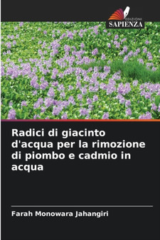 Radici di giacinto d'acqua per la rimozione di piombo e cadmio in acqua by Farah Monowara Jahangiri - Paperback