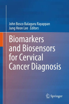 Biomarkers and Biosensors for Cervical Cancer Diagnosis by John Bosco Balaguru Rayappan - Hardback
