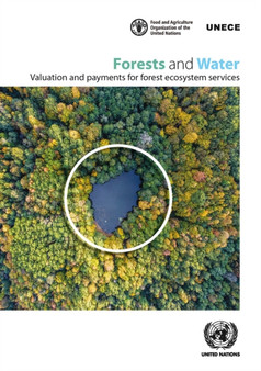 Forests and water : valuation and payments for forest ecosystem services by United Nations: Economic Commission for Europe - Paperback