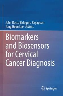 Biomarkers and Biosensors for Cervical Cancer Diagnosis by John Bosco Balaguru Rayappan - Paperback