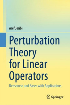 Perturbation Theory for Linear Operators : Denseness and Bases with Applications by Aref Jeribi - Hardback