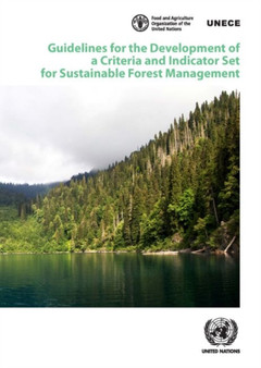 Guidelines for the development of a criteria and indicator set for sustainable forest management : 73 by United Nations: Economic Commission for Europe - Paperback