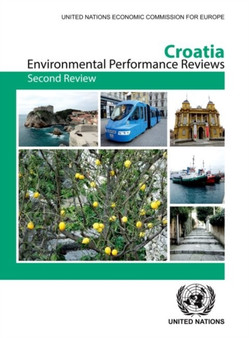 Environmental Performance Review of Croatia : Second Review by United Nations Economic Commission for Europe - Paperback