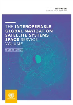 The interoperable Global Navigation Satellite Systems Space Service volume by United Nations Office for Outer Space Affairs - Paperback