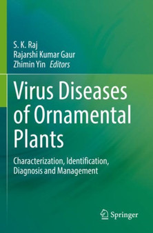 Virus Diseases of Ornamental Plants : Characterization, Identification, Diagnosis and Management by S.K. Raj - Paperback