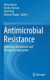 Antimicrobial Resistance : Underlying Mechanisms and Therapeutic Approaches by Vinay Kumar - Hardback Antimicrobial Resistance : Underlying Mechanisms and Therapeutic Approaches by Vinay Kumar - Hardback