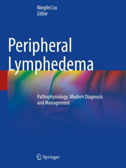 Peripheral Lymphedema : Pathophysiology, Modern Diagnosis and Management by Ningfei Liu - Paperback