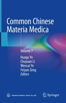 Common Chinese Materia Medica : Volume 7 by Huagu Ye - Hardback