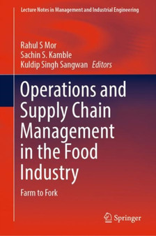 Operations and Supply Chain Management in the Food Industry : Farm to Fork by Rahul S Mor - Hardback