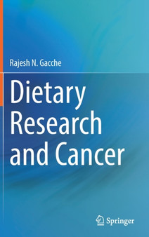 Dietary Research and Cancer by Rajesh N. Gacche - Hardback