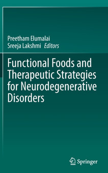 Functional Foods and Therapeutic Strategies for Neurodegenerative Disorders by Preetham Elumalai - Hardback