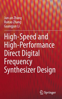 High-Speed and High-Performance Direct Digital Frequency Synthesizer Design by Jun-an Zhang - Hardback