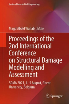 Proceedings of the 2nd International Conference on Structural Damage Modelling and Assessment : SDMA 2021, 4-5 August, Ghent University, Belgium : 204 by Magd Abdel Wahab - Hardback