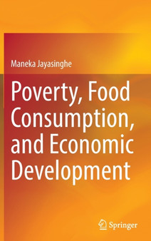 Poverty, Food Consumption, and Economic Development by Maneka Jayasinghe - Hardback