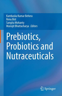 Prebiotics, Probiotics and Nutraceuticals by Kambaska Kumar Behera - Hardback