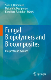 Fungal Biopolymers and Biocomposites : Prospects and Avenues by Sunil K. Deshmukh - Hardback