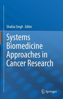Systems Biomedicine Approaches in Cancer Research by Shailza Singh - Hardback