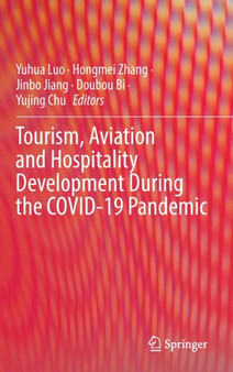 Tourism, Aviation and Hospitality Development During the COVID-19 Pandemic by Yuhua Luo - Hardback