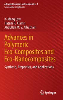Advances in Polymeric Eco-Composites and Eco-Nanocomposites : Synthesis, Properties, and Applications : 4 by It-Meng Low - Hardback