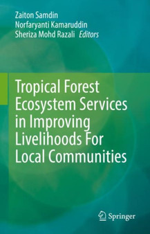 Tropical Forest Ecosystem Services in Improving Livelihoods For Local Communities by Zaiton Samdin - Hardback