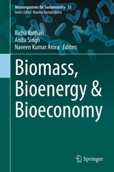 Biomass, Bioenergy & Bioeconomy : 35 by Richa Kothari - Hardback