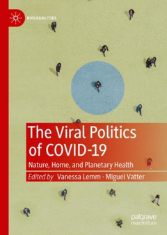 The Viral Politics of Covid-19 : Nature, Home, and Planetary Health by Vanessa Lemm - Hardback