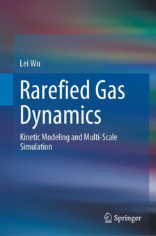 Rarefied Gas Dynamics : Kinetic Modeling and Multi-Scale Simulation by Lei Wu - Hardback